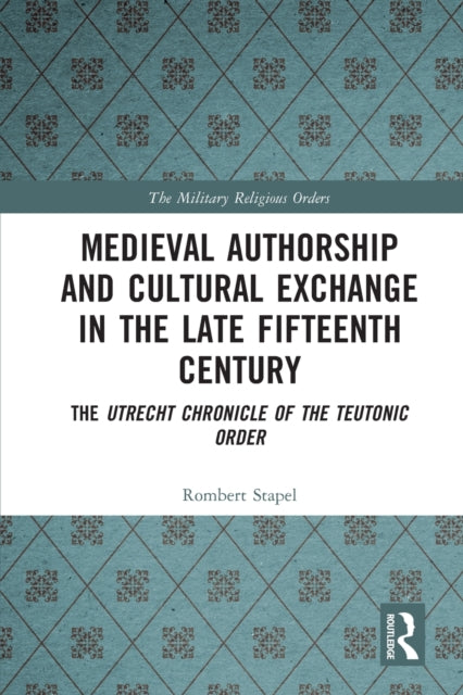 Book cover of: Medieval Authorship and Cultural Exchange in the Late Fifteenth Century. By: Rombert Stapel