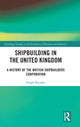 Book cover of: Shipbuilding in the United Kingdom. By: Hugh Murphy
