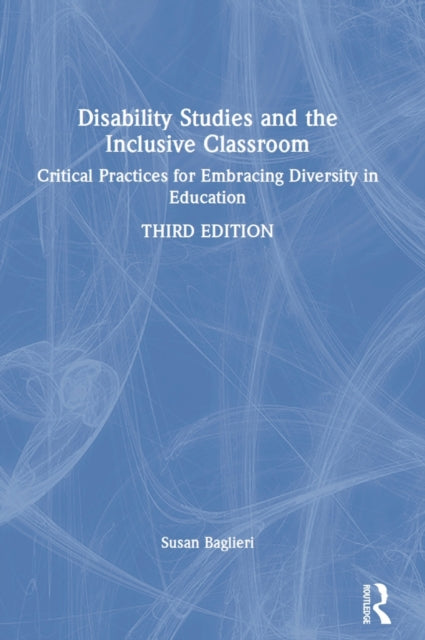 Book cover of: Disability Studies and the Inclusive Classroom. By: Susan Baglieri