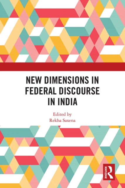 Book cover of: New Dimensions in Federal Discourse in India. By: Rekha Saxena