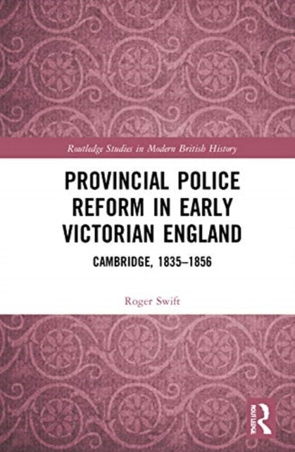 Book cover of: Provincial Police Reform in Early Victorian England. By: Roger Swift