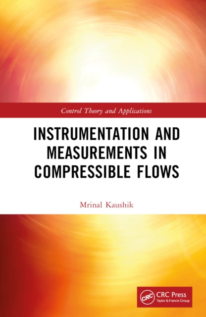 Book cover of: Instrumentation and Measurements in Compressible Flows. By: Mrinal Kaushik