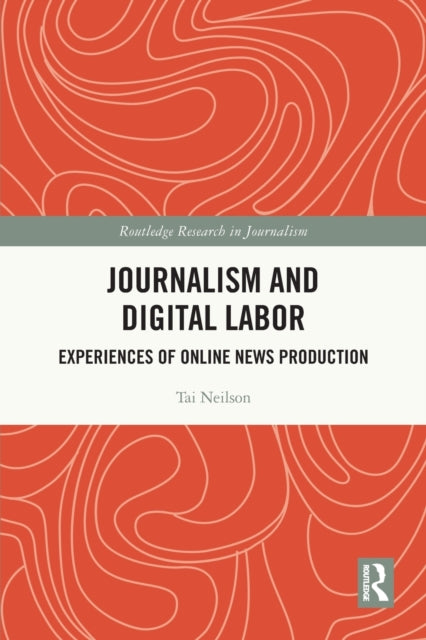 Book cover of: Journalism and Digital Labor. By: Tai Neilson