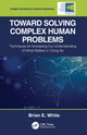 Book cover of: Toward Solving Complex Human Problems. By: Brian E. White
