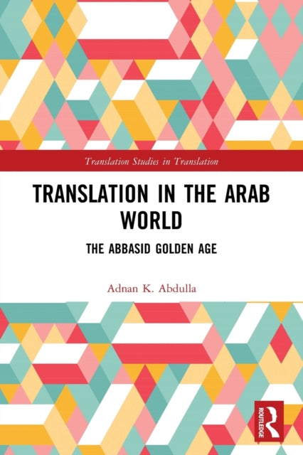 Book cover of: Translation in the Arab World. By: Adnan K Abdulla