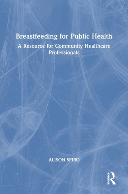 Book cover of: Breastfeeding for Public Health. By: Alison Spiro