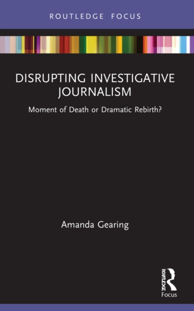 Book cover of: Disrupting Investigative Journalism. By: Amanda Gearing