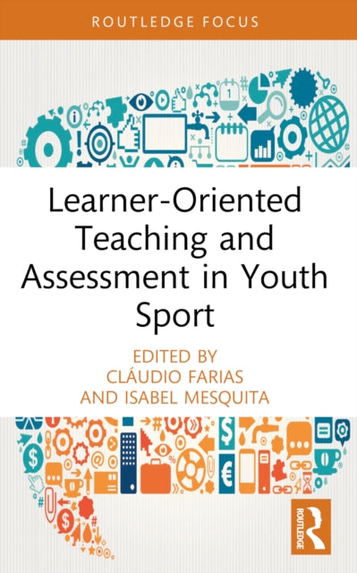 Book cover of: Learner-Oriented Teaching and Assessment in Youth Sport. By: Cláudio Farias