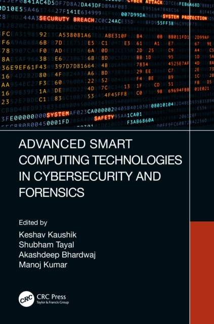 Book cover of: Advanced Smart Computing Technologies in Cybersecurity and Forensics. By: Keshav Kaushik