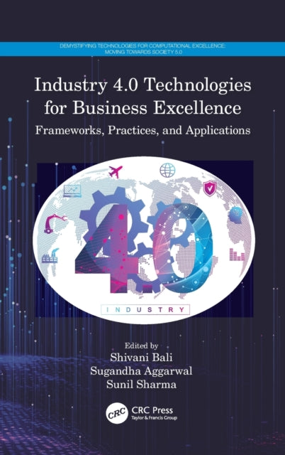 Book cover of: Industry 4.0 Technologies for Business Excellence. By: Shivani Bali