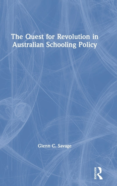 The Quest for Revolution in Australian Schooling Policy