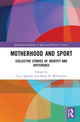 Book cover of: Motherhood and Sport. By: Lucy Spowart