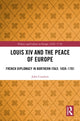 Book cover of: Louis XIV and the Peace of Europe