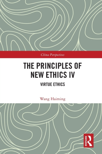 Book cover of: Principles of New Ethics IV. By: Wang Haiming
