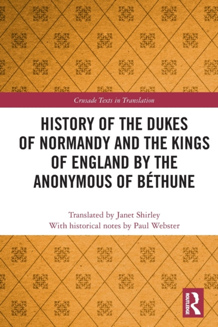 Book cover of: History of the Dukes of Normandy and the Kings of England by the Anonymous of Bethune