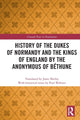 Book cover of: History of the Dukes of Normandy and the Kings of England by the Anonymous of Bethune