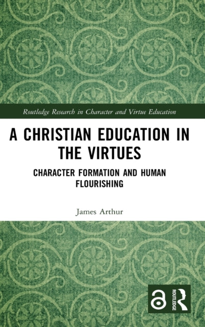 Book cover of: Christian Education in the Virtues. By: James Arthur