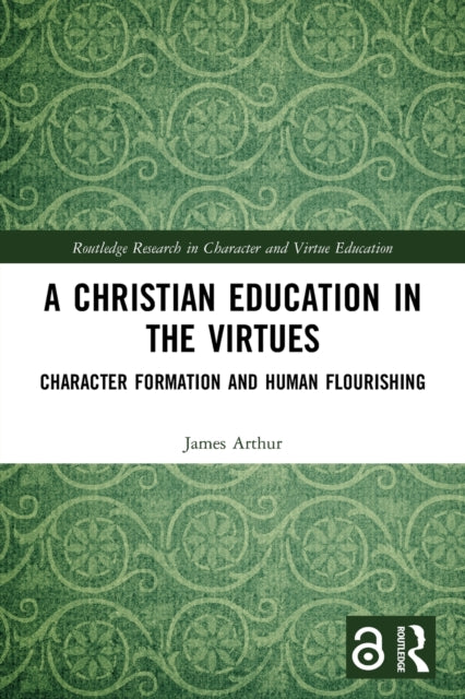 Book cover of: Christian Education in the Virtues. By: James Arthur