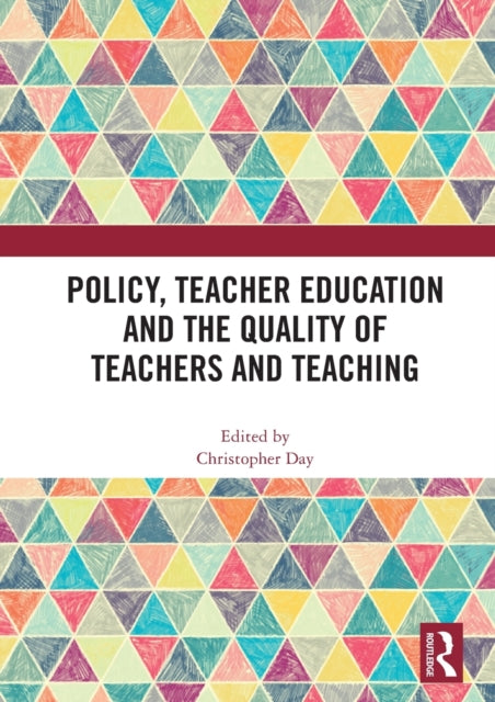 Book cover of: Policy, Teacher Education and the Quality of Teachers and Teaching. By: Christopher Day