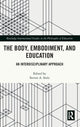 Book cover of: Body, Embodiment, and Education. By: Steven A. Stolz