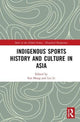 Book cover of: Indigenous Sports History and Culture in Asia. By: Hong Fan