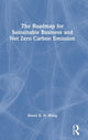 Book cover of: Roadmap for Sustainable Business and Net Zero Carbon Emission. By: Henry K. H. Wang