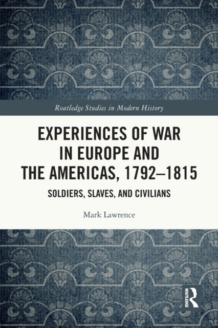 Experiences of War in Europe and the Americas, 1792–1815