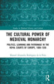 Book cover of: Cultural Power of Medieval Monarchy. By: Manuel Alejandro Rodríguez de la Peña