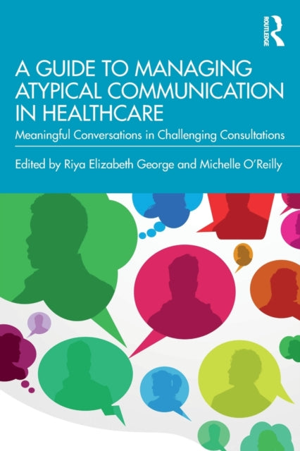 Book cover of: Guide to Managing Atypical Communication in Healthcare. By: Riya George