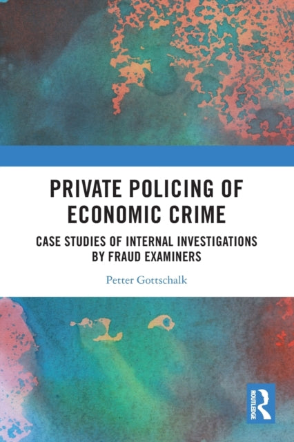 Book cover of: Private Policing of Economic Crime. By: Petter Gottschalk