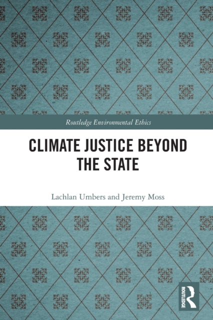 Book cover of: Climate Justice Beyond the State. By: Lachlan Umbers