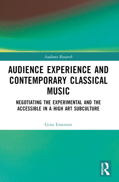 Book cover of: Audience Experience and Contemporary Classical Music