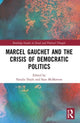 Book cover of: Marcel Gauchet and the Crisis of Democratic Politics. By: Natalie Doyle