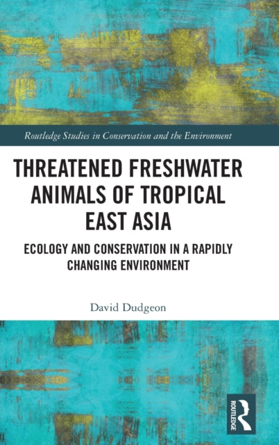 Book cover of: Threatened Freshwater Animals of Tropical East Asia. By: David Dudgeon