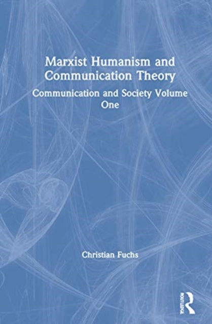 Book cover of: Marxist Humanism and Communication Theory. By: Christian Fuchs