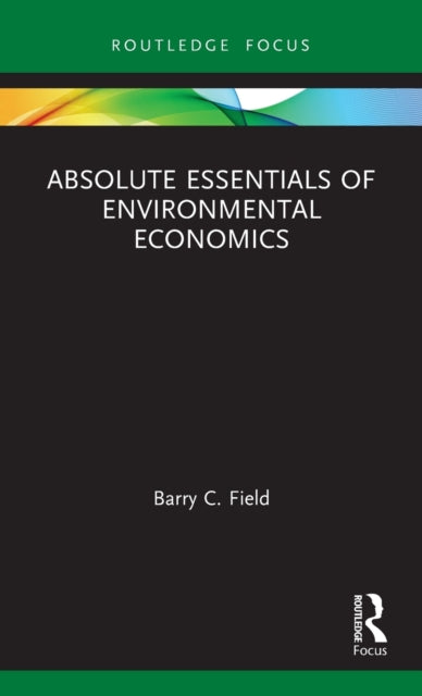 Book cover of: Absolute Essentials of Environmental Economics. By: Barry C. Field