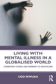 Book cover of: Living with Mental Illness in a Globalised World. By: Ugo Ikwuka