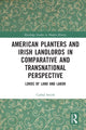 Book cover of: American Planters and Irish Landlords in Comparative and Transnational Perspective. By: Cathal Smith
