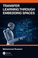 Book cover of: Transfer Learning through Embedding Spaces. By: Mohammed Rostami
