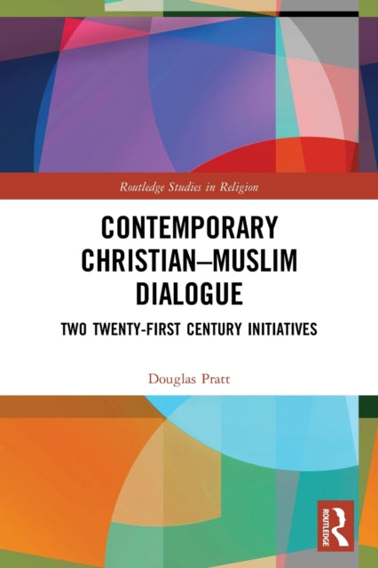 Book cover of: Contemporary Christian-Muslim Dialogue. By: Douglas Pratt
