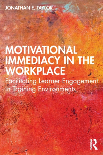 Book cover of: Motivational Immediacy in the Workplace. By: Jonathan E. Taylor