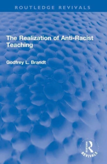 Book cover of: Realization of Anti-Racist Teaching. By: Godfrey L. Brandt