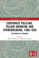 Book cover of: Corporate Policing, Yellow Unionism, and Strikebreaking, 1890-1930