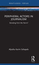 Book cover of: Peripheral Actors in Journalism. By: Aljosha Karim Schapals
