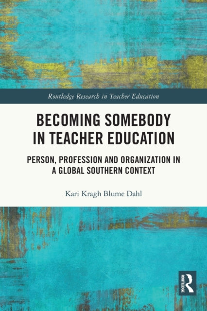 Book cover of: Becoming Somebody in Teacher Education. By: Kari Kragh Blume Dahl
