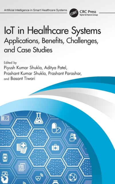 Book cover of: IoT in Healthcare Systems. By: Piyush Kumar Shukla
