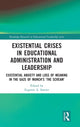Book cover of: Existential Crises in Educational Administration and Leadership. By: Eugénie Angèle Samier