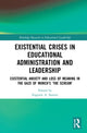 Book cover of: Existential Crises in Educational Administration and Leadership. By: Eugénie Angèle Samier