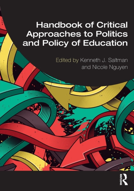 Book cover of: Handbook of Critical Approaches to Politics and Policy of Education. By: Kenneth J. Saltman