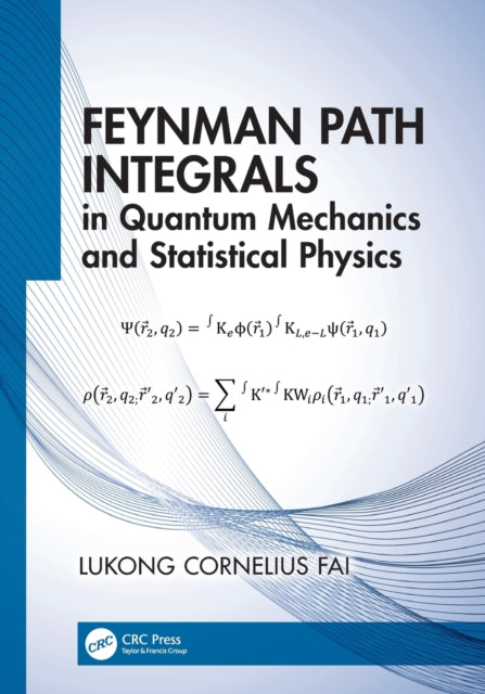Book cover of: Feynman Path Integrals in Quantum Mechanics and Statistical Physics. By: Lukong Cornelius Fai